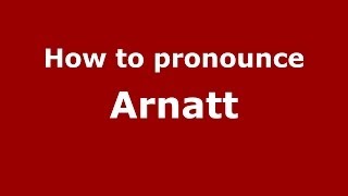 How to pronounce Arnatt