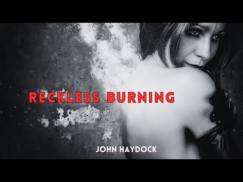 'Reckless Burning' a late night blues by John Haydock.