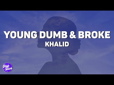 Khalid - Young Dumb & Broke (Lyrics)