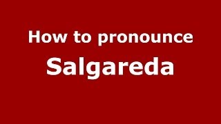 How to pronounce Salgareda