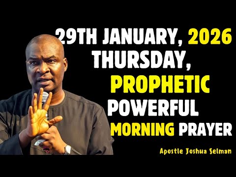 29TH JANUARY, THURSDAY 2026, MOST POWERFUL SPIRITUAL MORNING WARFARE PRAYER BY APOSTLE JOSHUA SELMAN