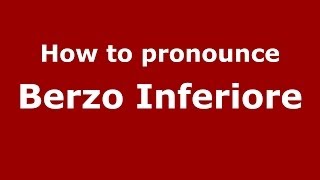 How to pronounce Berzo Inferiore