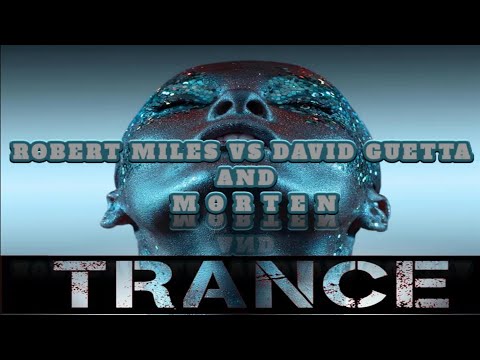 CHANGE THE CHILDREN - Robert miles vs David Guetta and morten (TRANCE MUSIC)
