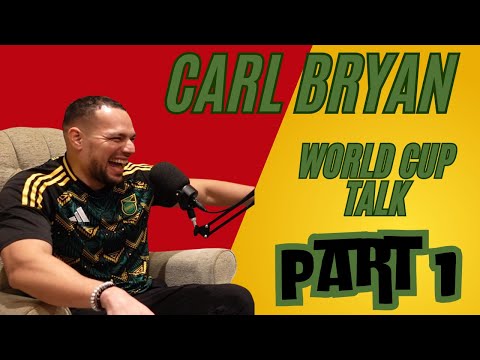 WORLD CUP TALK WITH CARL BRYAN! (Pt.1)