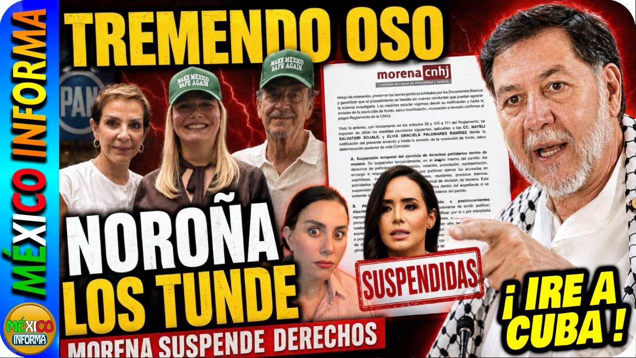 TREMANDO OSO DE ESTOS VENDEPATRIAS. NOROÑA IRA A CUBA. SUSPENDEN DERECHOS DE DIPUTADAS DE MORENA.