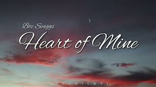 Heart of Mine (LYRICS) by Boz Scaggs ♪