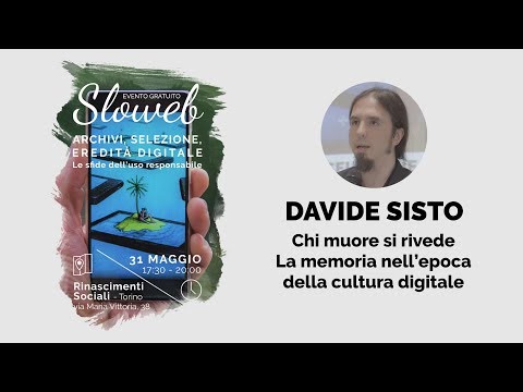 Chi muore si rivede. La memoria nell’epoca della cultura digitale – Davide Sisto – Sloweb