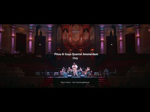 Pitou & Goya Quartet Amsterdam – Stay (Live in Het Concertgebouw)