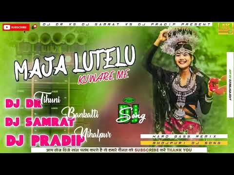 New Bhojpuri DJ Song " Maja Lutleu Kitna kuware me "#djpradipnihalpurbardiya  #djDrtihunibardiya