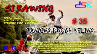 Download lagu SI RAWING TANDING BOCAH KELING = 35 II RADIO DSK FM KARAWANG mp3