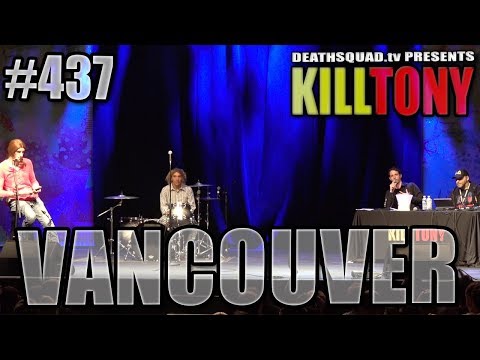 KILL TONY #437 - VANCOUVER
