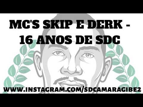 MC'S SKIP E DERK - 16 ANOS DE SDC