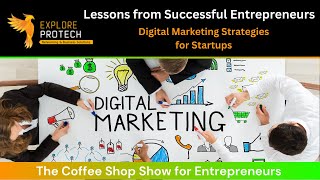 Lessons from Successful Entrepreneurs:  Digital Marketing Strategies for Startups