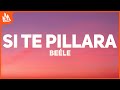 Beéle – si te pillara [Letra]