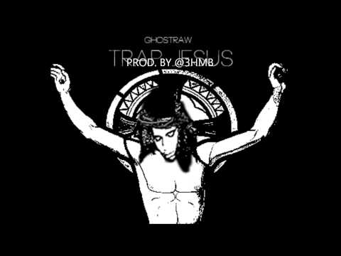 Trap Jesus Prod. By @3HMB - @GhostRaw @OwlFaceMafia
