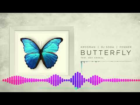 KROYOMAN X DJ SODA X FENNER [BUTTERFLY]    feat. DAN SWEEZY