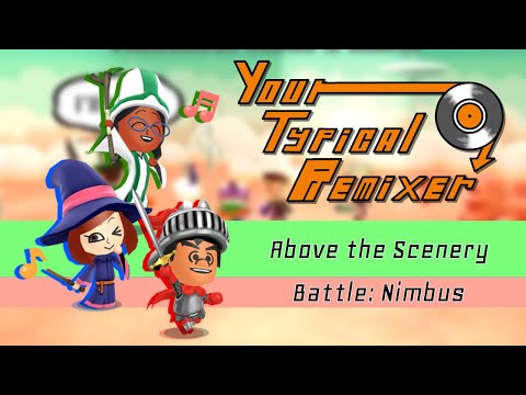Above the Scenery | Battle: Nimbus | Miitopia | YourTypicalRemixer