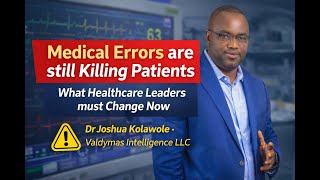 Medical Errors are still Killing Patients - What Healthcare Leaders must Change Now