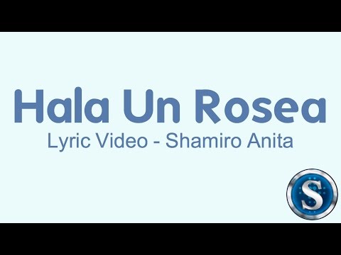 Shamiro Anita - Hala Un Rosea (Official Lyric Video)