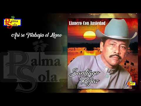 AsÍ Se Trabaja El Llano  -  Santiago Rojas