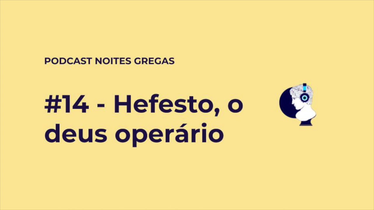 #14 - Hefesto, o deus operário