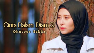 Download lagu Qhutbus Sakha - Cinta Dalam Diam 2 mp3