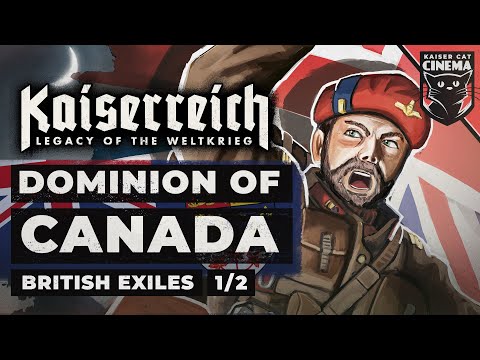 World of Kaiserreich - Dominion of Canada (1/2) - 'COMING HOME'