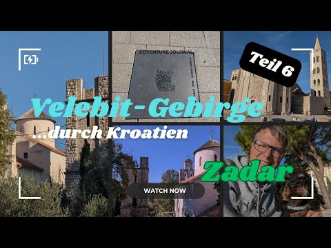 Total unterschätzt "Das Velebit Gebirge" - ein Erlebnis und wir besuchen Zadar -  Teil 6