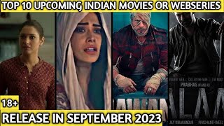 The Top 10 Best Upcoming Indian Movies Or Web Series Releasing In September 2023
