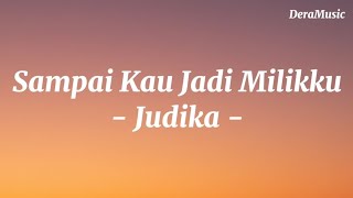 Download lagu Sampai Kau Jadi Milikku - Judika (Lirik lagu) mp3