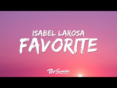 Isabel LaRosa – favorite (Lyrics) "darling can i be your favorite"
