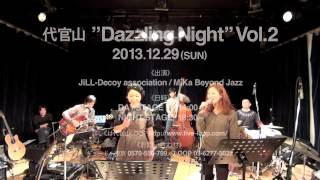 2013.12.29 JiLL-Decoy association&MiKa Beyond Jazz ～代官山