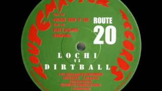 Lochi vs Dirtball - Fuckin´avin´it´ere
