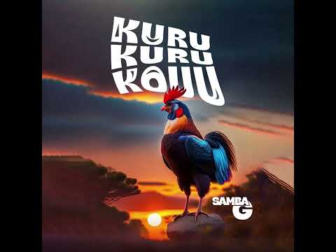 Samba G Kurukurukou ( official audio)