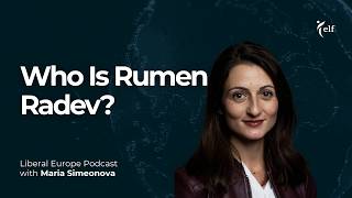 Who Is Rumen Radev? with Maria Simeonova