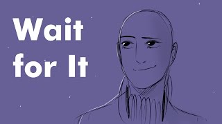 Wait For It || Hamilton Animatic