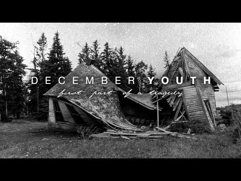 December Youth - First Part Of A Tragedy