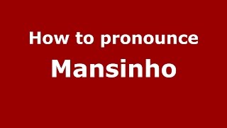How to pronounce Mansinho