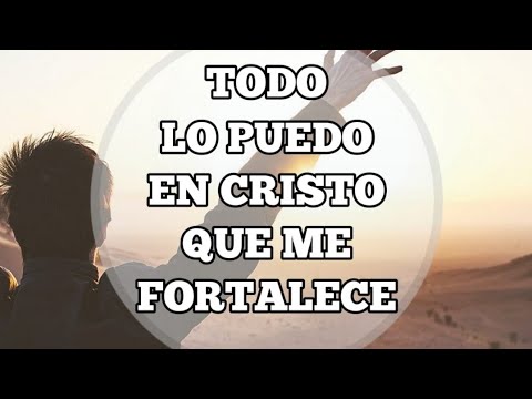 Todo Lo Puedo en Cristo Que Me Fortalece: Una Oración de Fe y Poder