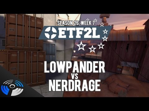 ETF2L S26 W7: nerdRage vs. Lowpander