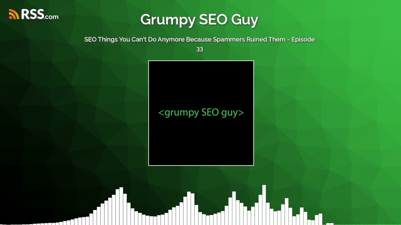 SEO Things You Can't Do Anymore Because Spammers Ruined Them - Episode 33