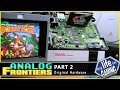 ANALOG FRONTIERS Part 2 Original Hardware MY LIFE IN GAMING