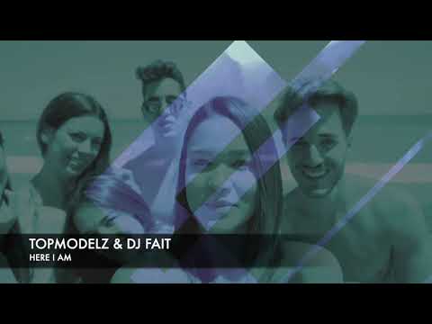 Topmodelz & DJ Fait - Here I Am (Official Video)