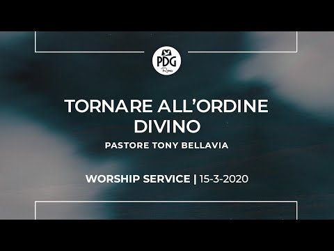 Worship Service | 15 marzo 2020 | Pastori Tony e Serena Bellavia | Tornare all'Ordine Divino|