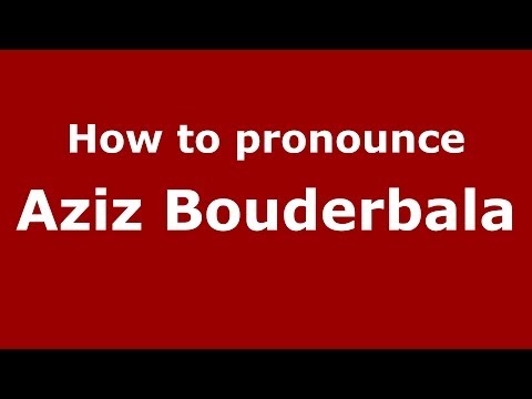 How to pronounce Aziz Bouderbala (Arabic/Morocco) - PronounceNames.com