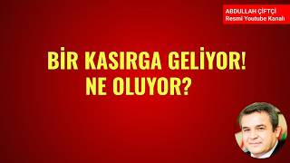 BİR KASIRGA GELİYOR! NE OLUYOR?