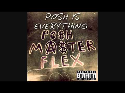 Posh Master Flex - Posh Is Everything [Prod  By Danny Phantom]