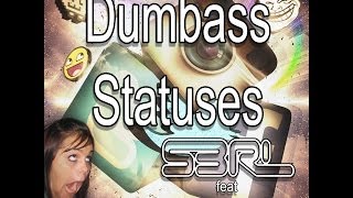 Dumbass Statuses - S3RL feat Filthy Frank