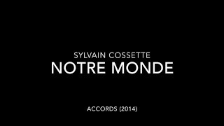 Sylvain Cossette - Notre monde