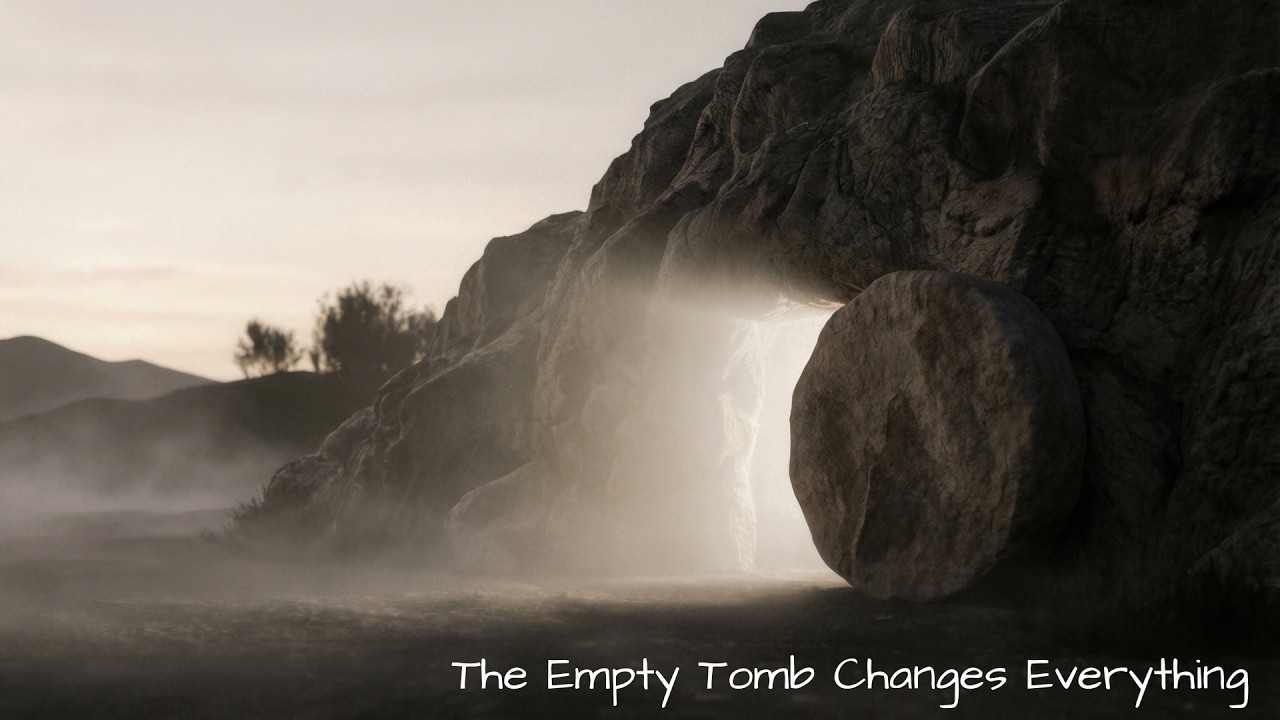 The Empty Tomb Changes Everything